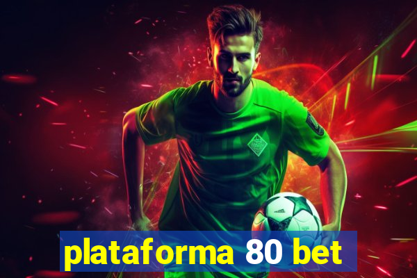 plataforma 80 bet